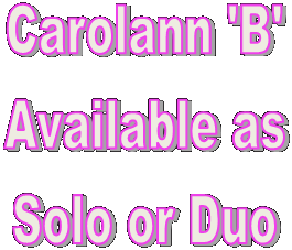 Carolann 'B'
Available as
Solo or Duo